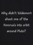 Why Didn't Voldemort Shoot one of the Horcrux's T-Shirt