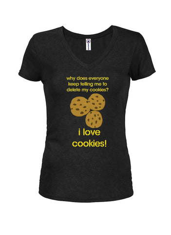 Why does everyone keep telling me to delete my cookies Juniors V Neck T-Shirt