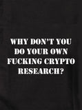 Pourquoi ne fais-tu pas ta propre putain de recherche sur les cryptomonnaies ? T-shirt