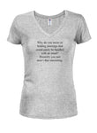 Why do you insist on holding meetings Juniors V Neck T-Shirt