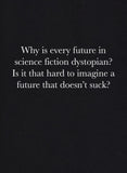 ¿Por qué todo futuro en la ciencia ficción es distópico? Camiseta
