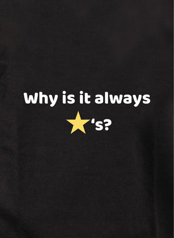 ¿Por qué siempre son estrellas? Camiseta para niños