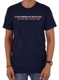 It's not whether you win or lose T-Shirt - Five Dollar Tee Shirts