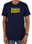 Won't You Be My Drinking Buddy T-Shirt
