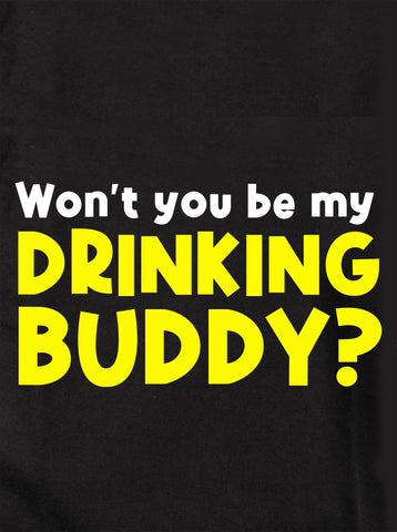 Won't You Be My Drinking Buddy Kids T-Shirt