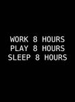 Work 8 Hours Play 8 Hours Sleep 8 Hours Kids T-Shirt