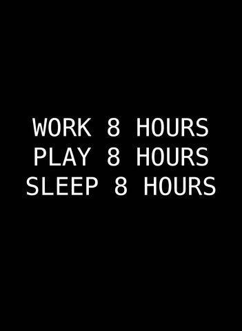 Work 8 Hours Play 8 Hours Sleep 8 Hours Kids T-Shirt