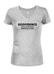 Godfidence Worry not because GOD has your back Juniors V Neck T-Shirt