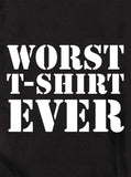 Worst T-Shirt Ever T-Shirt