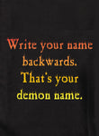 Write your name backwards. That's your demon name T-Shirt