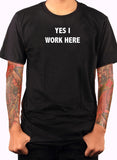Oui, je travaille ici T-Shirt