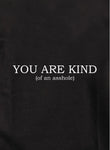 YOU ARE KIND (of an asshole) Kids T-Shirt