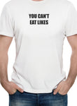 YOU CAN’T EAT LIKES T-Shirt