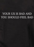 Votre UX est un groupe et vous devriez vous sentir mal T-Shirt