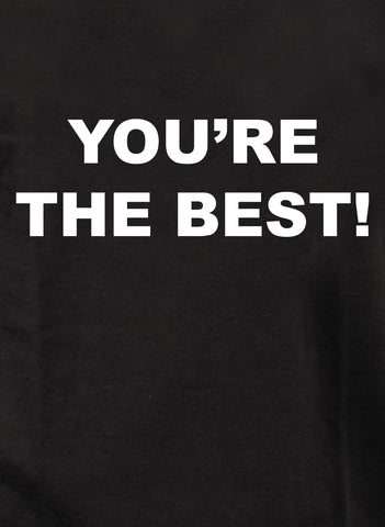 ¡Usted es el mejor! Camiseta