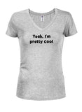 Yeah, I’m pretty cool T-Shirt