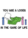 You Are a Loser in the Game of Life Kids T-Shirt