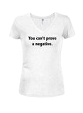 You Can't Prove a Negative Juniors V Neck T-Shirt