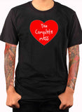 You Complete Mess T-Shirt