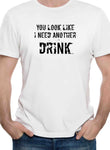 T-shirt Tu as l'air d'avoir besoin d'un autre verre