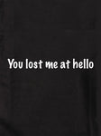 You Lost Me at Hello T-Shirt - Five Dollar Tee Shirts