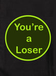 You're a Loser Kids T-Shirt
