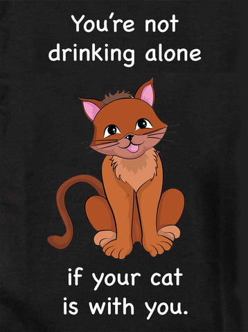 No estás bebiendo solo si tu gato está contigo Camiseta para niños