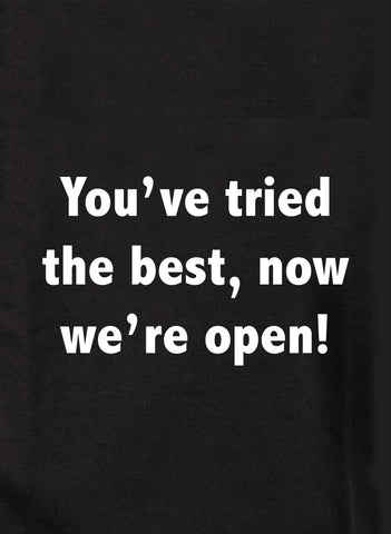 ¡Has probado lo mejor, ahora estamos abiertos! Camiseta para niños
