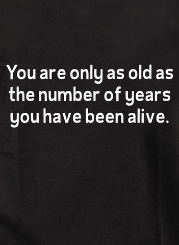 You are only as old as the number of years Kids T-Shirt