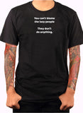You can't blame the lazy people T-Shirt