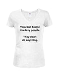 You can't blame the lazy people Juniors V Neck T-Shirt