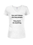 You can't blame the lazy people T-Shirt
