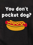 Vous n'avez pas de chien de poche ? T-shirt