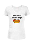 You don’t pocket dog? T-Shirt
