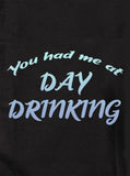 Tu m'as eu à Day Drinking T-Shirt