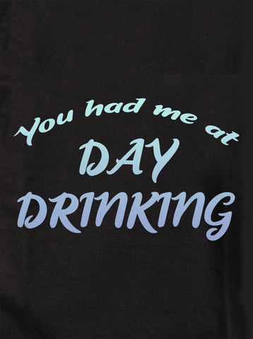 Me tuviste en el día bebiendo camiseta