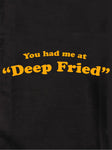 Tu m'as eu à "Deep Fried" T-shirt enfant