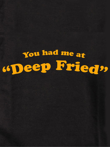 You Had Me At "Deep Fried" Kids T-Shirt