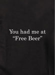 You had me at "Free Beer" T-Shirt