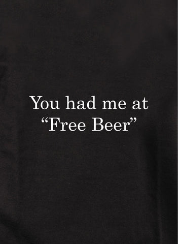 You had me at "Free Beer" Kids T-Shirt