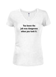 Vous saviez que le travail était dangereux lorsque vous l'avez accepté T-shirt col en V Juniors