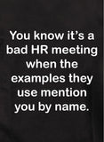 You know it's a bad HR meeting T-Shirt