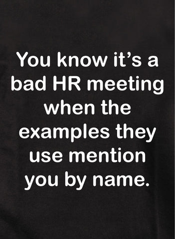 You know it's a bad HR meeting Kids T-Shirt