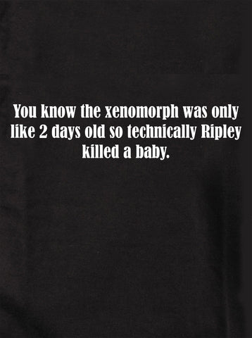 You know the xenomorph was only like 2 days old Kids T-Shirt
