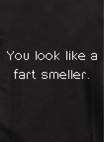 You look like a fart smeller T-Shirt