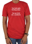 You look quite fetching today T-Shirt
