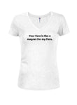 Your Face is like a Magnet for My Fists Juniors V Neck T-Shirt