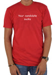 Your Candidate Sucks T-Shirt - Five Dollar Tee Shirts