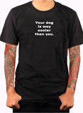 Camiseta Tu perro es mucho más genial que tú