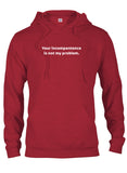 Your incompetence is not my problem T-Shirt
